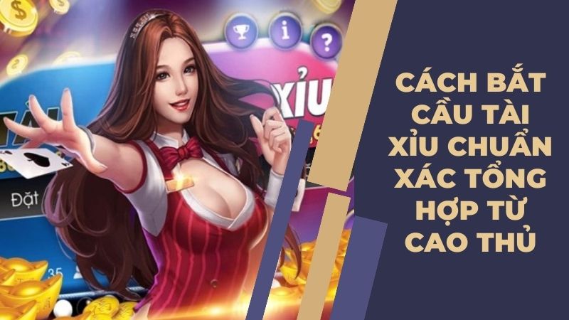 Cách bắt cầu tài xỉu