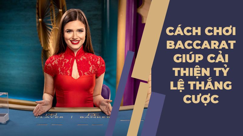 Hướng dẫn cách chơi baccarat