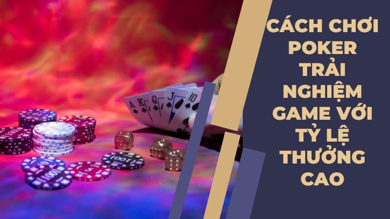 Cách chơi poker hay phân bổ đặt cược hợp lý